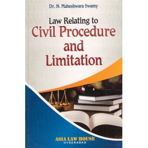 Asia Law House's Law Relating to Civil Procedure and Limitation for BSL & LL.B by Dr. N. Maheshwara Swamy